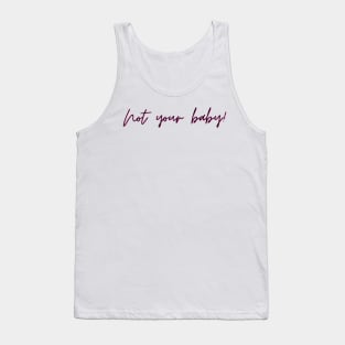 not your baby Tank Top